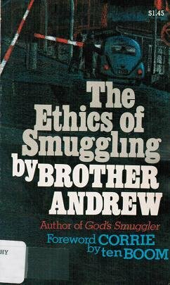 The Ethics of Smuggling by Brother Andrew, Corrie ten Boom