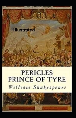 Pericles, Prince of Tyre Illustrated by William Shakespeare