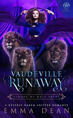 Vaudeville Runaway: A Standalone Reverse Harem Circus Shifter Romance by Emma Dean