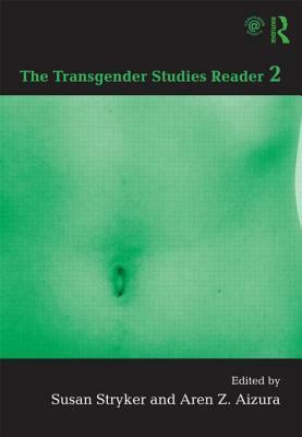 The Transgender Studies Reader 2 by Michelle E O'Brien, Susan Stryker, Eli Clare, Aren Z. Aizura