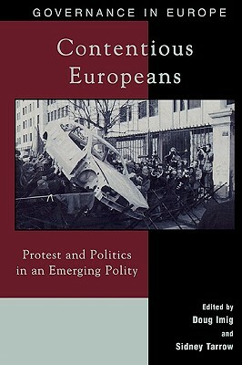 Contentious Europeans: Protest and Politics in an Integrating Europe by Doug Imig, Sidney Tarrow