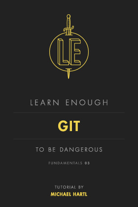 Learn Enough Git to Be Dangerous by Michael Hartl