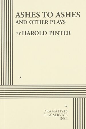 Ashes to Ashes and Other Plays by Harold Pinter
