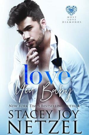 Love You, Baby by Stacey Joy Netzel