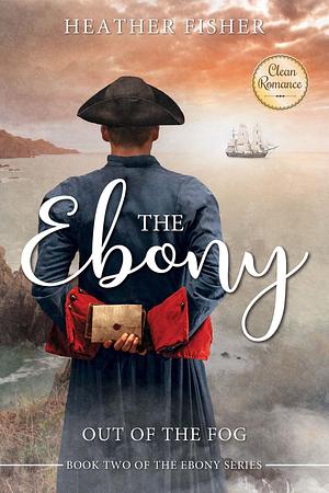 The Ebony: Out of the Fog by Heather Fisher, Heather Fisher