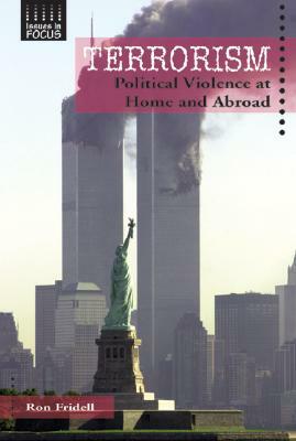 Terrorism: Political Violence at Home and Abroad by Ron Fridell