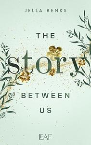 The Story Between Us by Jella Benks