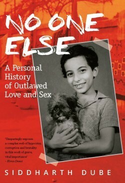 No One Else A Personal History of Outlawed Love and Sex by Siddharth Dube