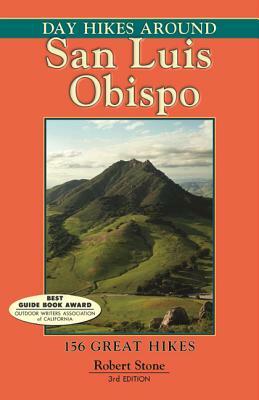 Day Hikes Around San Luis Obispo: 156 Great Hikes by Robert Stone