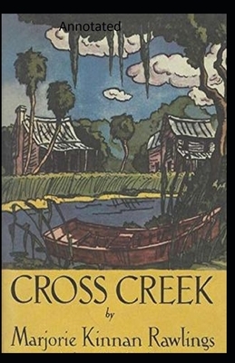 Cross Creek Annotated by Marjorie Kinnan Rawlings