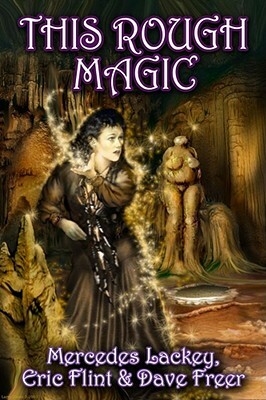 This Rough Magic by Mercedes Lackey, Dave Freer, Eric Flint