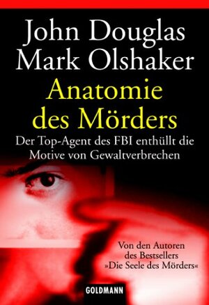 Anatomie des Mörders. by John E. Douglas, Mark Olshaker
