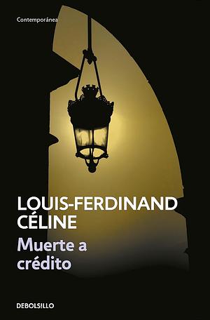 Muerte a crédito by Louis-Ferdinand Céline
