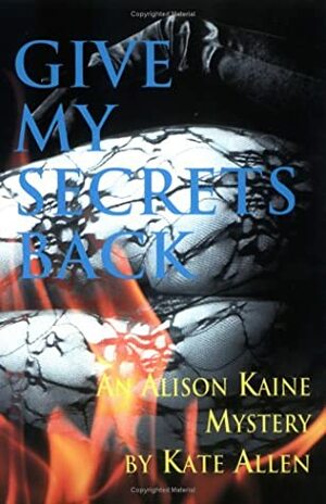 Give My Secrets Back by Kate Allen