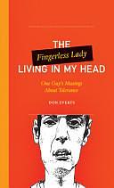 The Fingerless Lady Living in My Head: One Guy's Musings About Tolerance by Don Everts