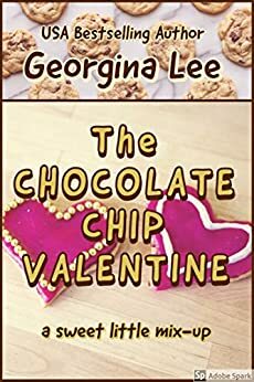 The Chocolate Chip Valentine: A sweet and wholesome short romance (White Mountain Valentines Book 1) by Georgina Lee