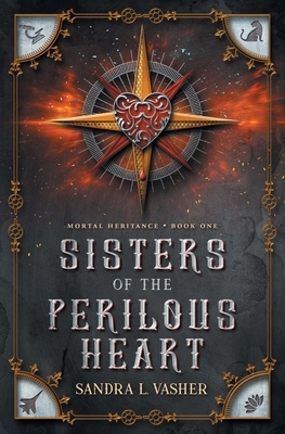Sisters of the Perilous Heart by Sandra L. Vasher