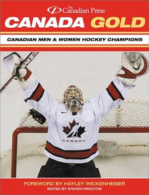 Canada Gold: Canadian Men & Women Hockey Champions by Steven Proctor