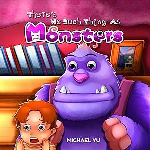 There's No Such Thing as Monsters by Michael Yu, Michael Yu