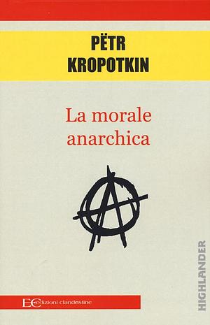 La morale anarchica by Peter Kropotkin