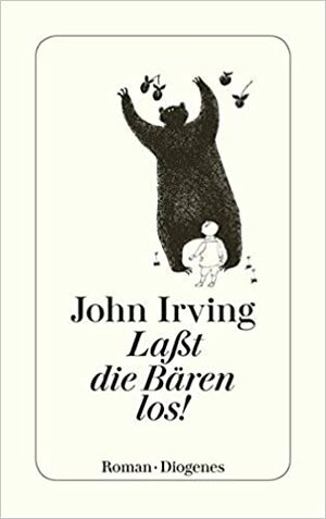 Laßt die Bären los! by John Irving