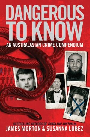 Dangerous to Know: An Australasian Crime Compendium by James Morton, Susanna Lobez