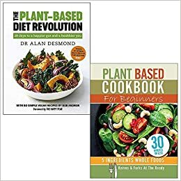 The Plant-Based Diet Revolution By Dr Alan Desmond & Plant Based Cookbook For Beginners By Iota 2 Books Collection Set by Iota, The Plant-Based Diet Revolution By Dr Alan Desmond, Dr Alan Desmond