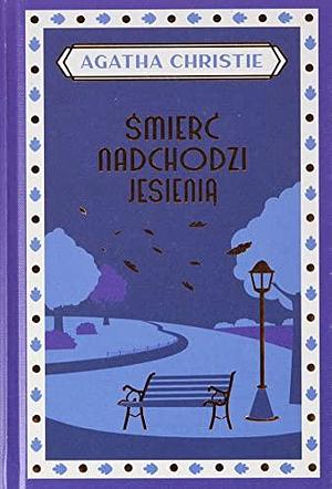 Smierc nadchodzi jesienia by Agatha Christie, Agatha Christie