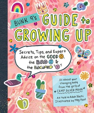 Bunk 9's Guide to Growing Up: Secrets, Tips, and Expert Advice on the Good, the Bad, and the Awkward by Adah Nuchi