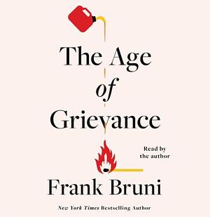 The Age of Grievance by Frank Bruni