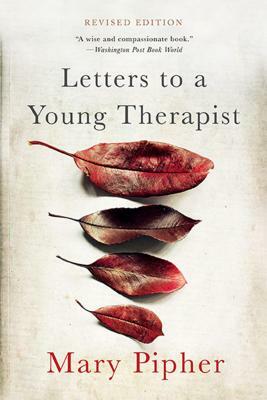 Letters to a Young Therapist by Mary Pipher