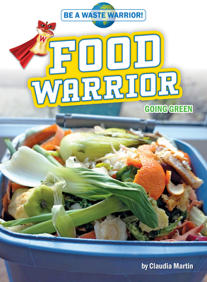 Food Warrior: Going Green by Claudia Martin