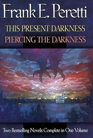 This Present Darkness/Piercing the Darkness by Frank E. Peretti, Frank E. Peretti