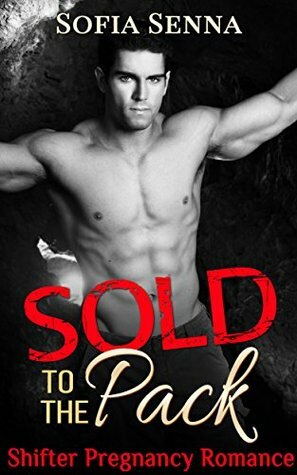 Sold to the Pack by Sofia Senna