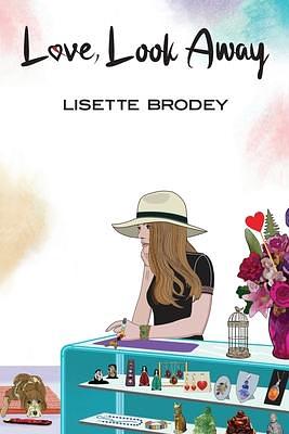 Love, Look Away by Lisette Brodey, Lisette Brodey