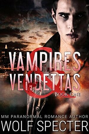 Vampires & Vendettas by Wolf Specter