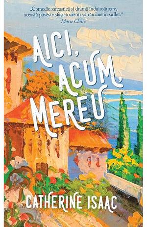 Aici, acum, mereu by Catherine Isaac