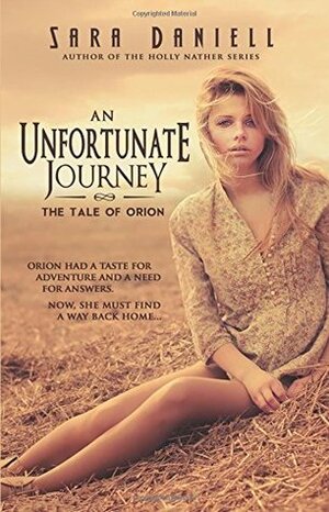 An Unfortunate Journey: The Tale of Orion by Sara Daniell