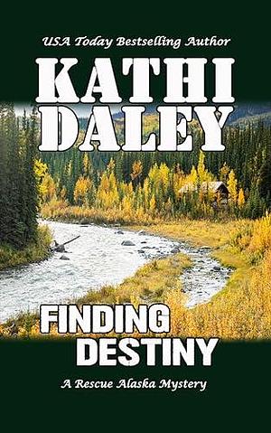 Finding Destiny by Kathi Daley, Kathi Daley