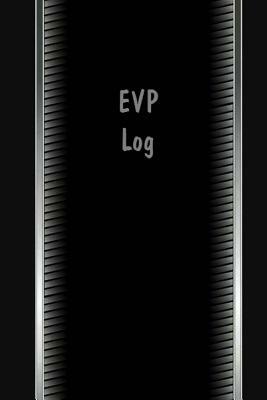 EVP Log by Wm Journals, Parker Moon