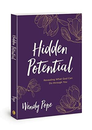 Hidden Potential: Revealing What God Can Do through You by Wendy Pope