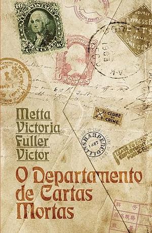 O Departamento de Cartas Mortas by Metta Victoria Fuller Victor