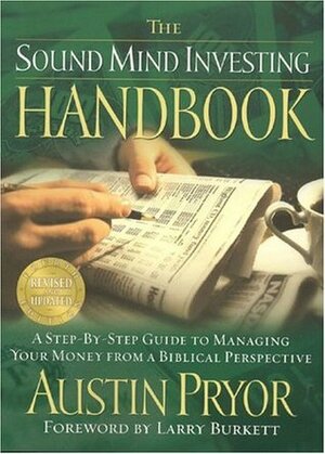 Sound Mind Investing Handbook: A Stepbystep Guide to Managing Your Money from a Biblical Perspective by Larry Burkett, Austin Pryor