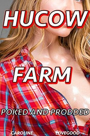 Hucow Farm: Poked And Prodded by Caroline Lovegood