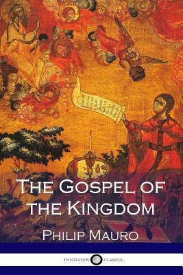 The Gospel of the Kingdom by Philip Mauro