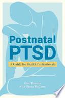 Postnatal PTSD: A Guide for Health Professionals by Kim Thomas, Shona McCann