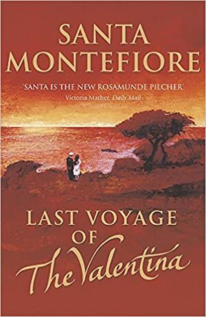 Last Voyage Of The Valentina by Santa Montefiore