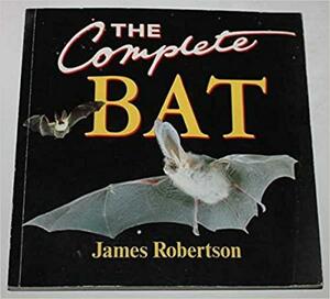 The Complete Bat by James Robertson