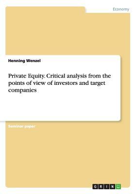 Private Equity. Critical analysis from the points of view of investors and target companies by Henning Wenzel