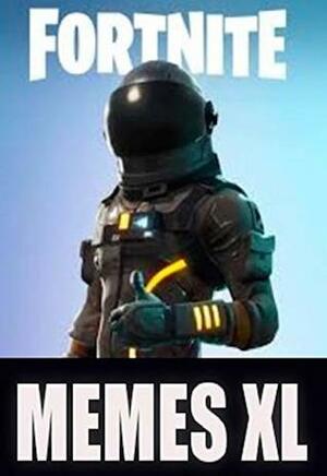 Memes: Fortnite Funny Memes Crazy Fortnite Epic Collection (Fortnite Comedy, Memes & Essential Memes Entertainment) by Memes